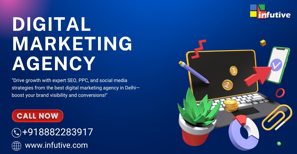 Why Your Business Needs a Digital Marketing Agency in Delhi